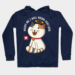 Adopt a cat and he will bring you luck Hoodie